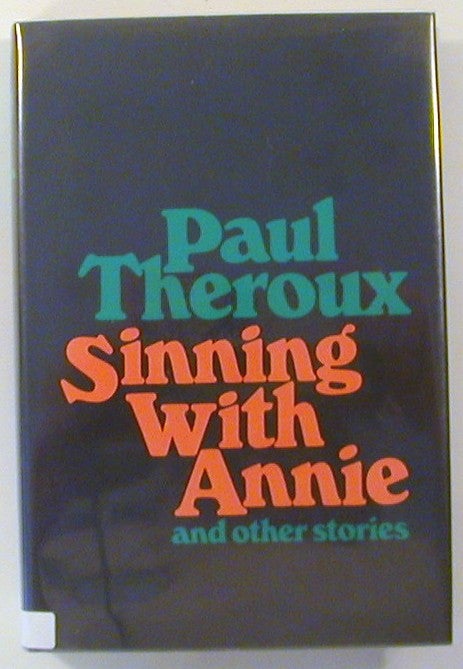 Item #15857 Sinning with Annie and Other Stories (Signed). Paul Theroux.