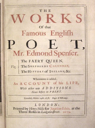 The Works of the Famous English Poet, Mr. Edmond Spenser: The Faery Queen, The Shepherds Calendar, The History of Ireland, &c.; Whereunto is added, An Account of his Life, With other new Additions Never before in Print