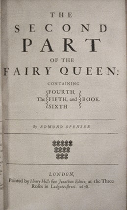 The Works of the Famous English Poet, Mr. Edmond Spenser: The Faery Queen, The Shepherds Calendar, The History of Ireland, &c.; Whereunto is added, An Account of his Life, With other new Additions Never before in Print