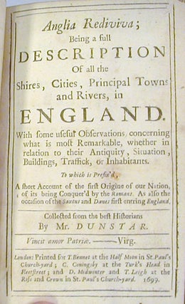 Anglia Rediviva; Being a Description of all the Shires, Cities, Principal Towns and Rivers, in England ...