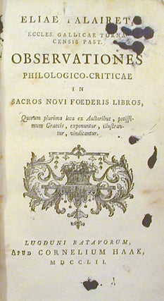 Observationes philologico-criticae in sacros Novi Foederis libros:; quorum plurima loca ex auctoribus, potissimum Graecis, exponuntur, illustrantur, vindicantur.