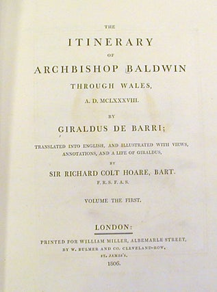 The Itinerary of Archbishop Baldwin Through Wales , A. D. MCLXXXVIII; Translated into English, and Illustrated with Views, Annotations, and a Life of Giraldus, by Sir Richard Colt Hoare, Bart.