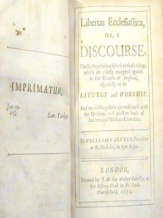 Libertas Ecclesiastica, Or, A Discourse Vindicating the Lawfulness of Those Things Which are Chiefly Execpted Against in the Church of England, Especially in its Liturgy and Worship.