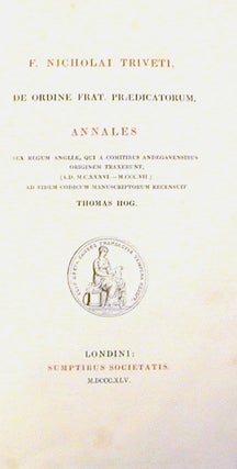 Annales Sex Regum Angliae, Qui a Comitibus Andegavensibus Originam Traxerunt (A.D. M.C.XXXVI.-M.CCC.VII); Ad FIdem Codicum Manuscriptorum Recensuit Thomas Hog