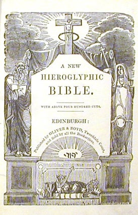 A New Hieroglyphic Bible; With Above Four Hundred Cuts