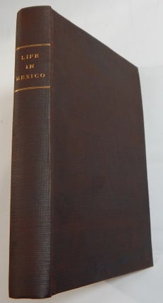 Item #17116 Life in Mexico, During a Residence of Two Years in That Country. Madame Calderon de...
