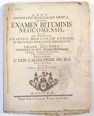 Item #17138 Dissertatio Inauguralis Medica Sistens Examen Bituminis Neocomensis. Charles Louis...