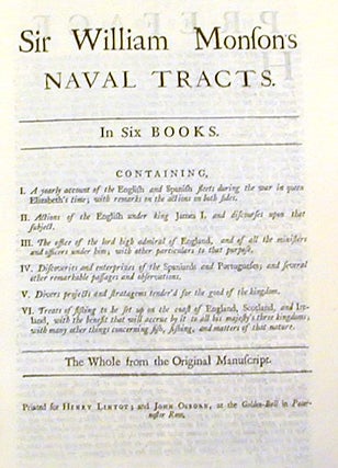Naval Tracts: In Six Books. Containing, 1. A yearly account of the English and Spanish fleets during the war in queen Elizabeth's time... II. Actions of the English under King James I... III. The office of the lord high admiral of England, ... IV. Discoveries and enterprizes of the Spaniards and Portugueses;.... V. Divers projects and stratagems ...VI. Treats of fishing to be set up on the coast of England, Scotland, and Ireland,...