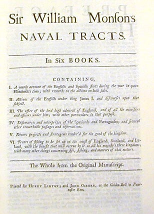 Naval Tracts: In Six Books. Containing, 1. A yearly account of the English and Spanish fleets during the war in queen Elizabeth's time... II. Actions of the English under King James I... III. The office of the lord high admiral of England, ... IV. Discoveries and enterprizes of the Spaniards and Portugueses;.... V. Divers projects and stratagems ...VI. Treats of fishing to be set up on the coast of England, Scotland, and Ireland,...
