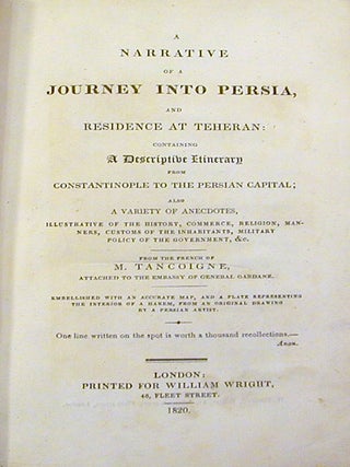 A Narrative of a Journey into Persia, and Residence at Teheran; Containing a Descriptive Itinerary from Constantinople to the Persian Capital,...