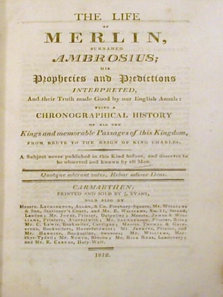 The Life of Merlin, Sirnamed Ambrosius. His Prophecies, and Predictions Interpreted; and Their Truth Made Good by Our English Annals:; Being a Chronological History of all the Kings and Memorable Passages of this Kingdom, from Brute to the Reign of King Charles.