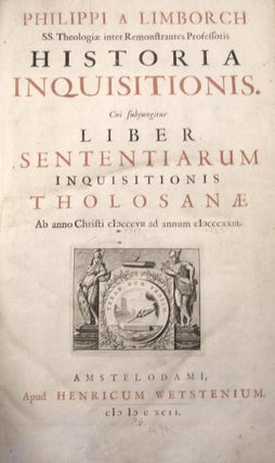 Historia Inquisitionis. Cum Subjungitur Liber Sententiarum Inquisitionis Tholocanae Ab anno Christi MCCCVII ad annum MCCCXXXIII.