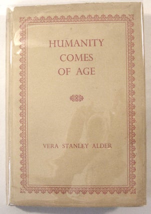 Item #17797 Humanity Comes of Age: A Study of Individual and World Fulfilment. Vera Stanley Alder
