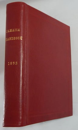 The Handbook of Jamaica for 1892: Published by Authority, Comprising Historical, Statistical and General Information Concerning the Island.