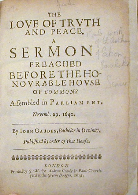 Item #18071 The Love of Truth and Peace. A Sermon Preached Before the Honourable House of Commons Assembled in Parliament.; November. 29. 1640. John Gauden.