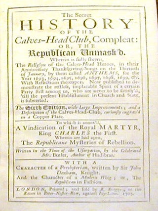 Item #18241 The Secret History of the Calves-Head Club, Compleat; Or, The Republican Unmask'd....