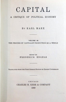 Capital, a Critique of Political Economy:The Process of Capitalist Production; The Process of Circulation of Capital; The Process of Capitalist Production as a Whole