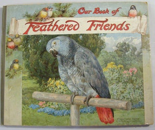 Item #18543 Our Book of Feathered Friends. Nister, M. A. Hoyer, Liliam Gask, L. L. Weedon,...