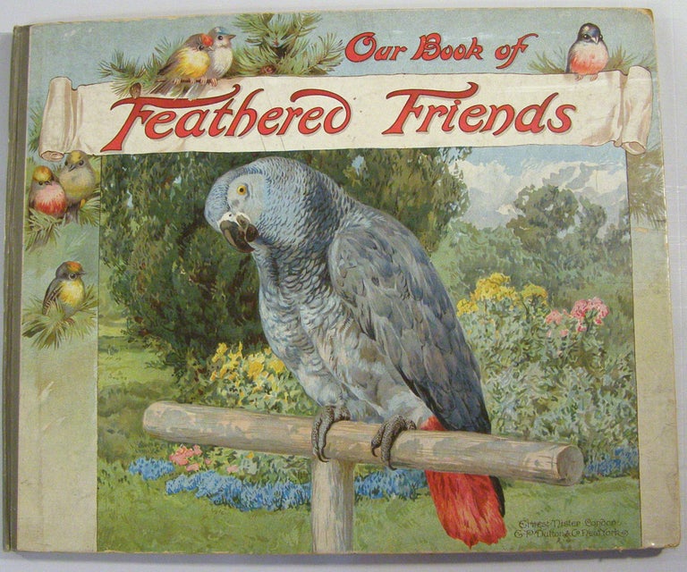Item #18543 Our Book of Feathered Friends. Nister, M. A. Hoyer, Liliam Gask, L. L. Weedon, Clifton Bingham.