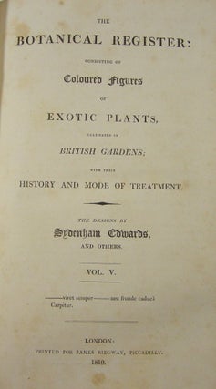 The Botanical Register: Consisting of Coloured Figures of Exotic Plants, Cultivated in British Gardens; with their History and Mode of Treatment ... Vol. V.