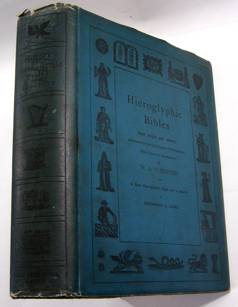Item #19152 Hieroglyphic Bibles: Their Origin and History, A Hitherto UNwritten Chapter of Bibliography with Facsimile Illustrations. William Alexander Clouston, Frederick A. Laing.