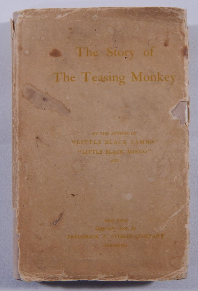 Item #19321 The Story of the Teasing Monkey by the Author of "Little Black Sambo" and "Little Black Mingo" Helen Bannerman.