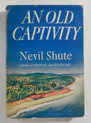 Item #19402 An Old Captivity. Nevil Shute