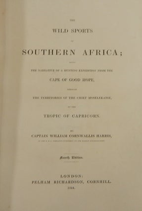 The Wild Sports of Southern Africa; Being the Narrative of an Expedition From the Cape of Good Hope, Through the Territories of the Chief Moselekatse, to the Tropic of Capricorn