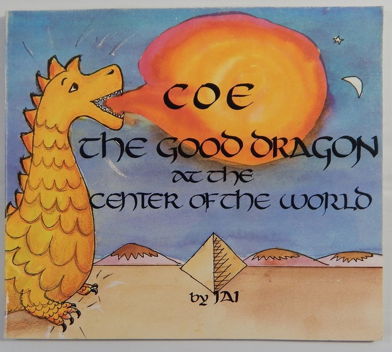 Item #19696 Coe the Good Dragon at the Center of the World. JAI.