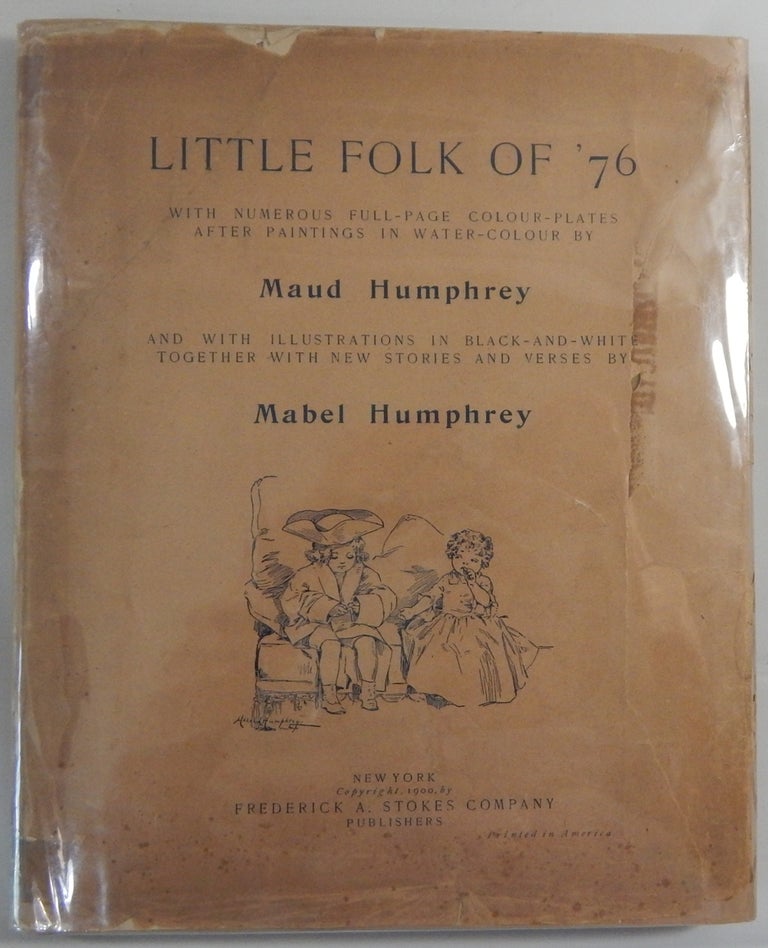 Item #19750 Little Folk of '76. Maud Humphrey, Mabel Humphrey.