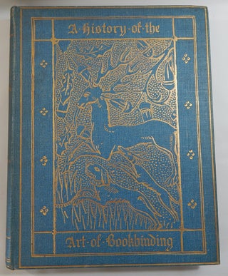 Item #20183 A History of the Art of Bookbinding. With Some Account of the Books of the Ancients....