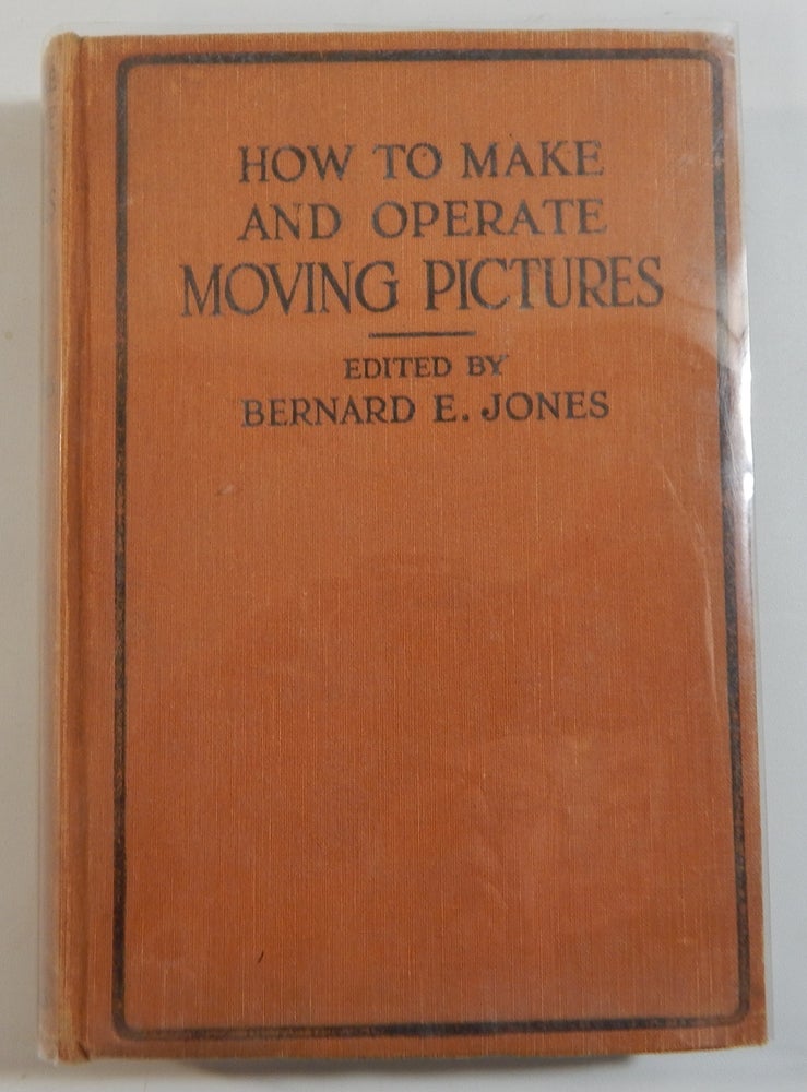 Item #20377 How to Make and Operate Moving Pictures. Bernard E. Jones.