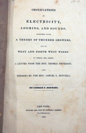 Observations on Electricity, Looming, and Sounds; Together with a Theory of Thunder Showers, and of West and North West Winds ....