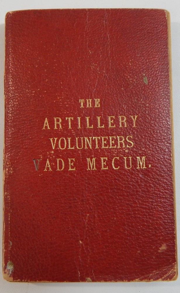 Item #20623 The Artillery Volunteers Vade Mecum. Sergeant-Major E. Barry.