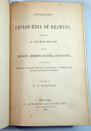 Appletons' Cyclopædia of Drawing, Designed as a Text-Book for the Mechanic, Architect, Engineer, and Surveyor....