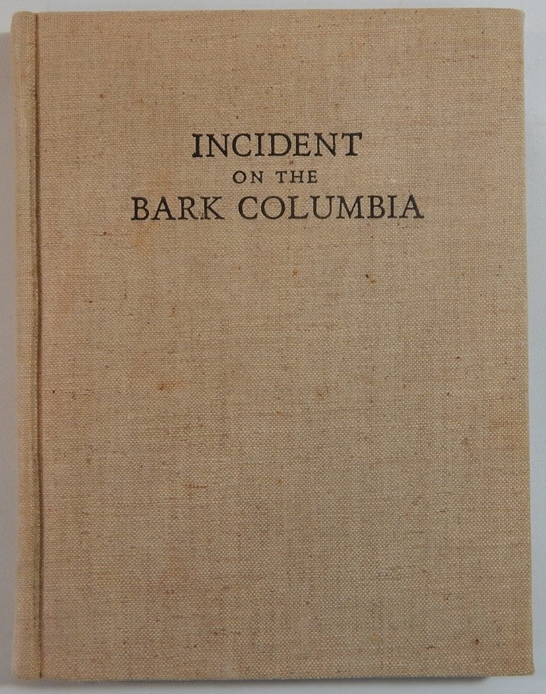 Item #21151 Incident on the Bark Columbia; Being Letters Received & Sent by Captain McCorkle and the Crew of his Whaler, 1860-1862. Harry Duncan, printers.