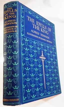 Item #21258 Idylls of the King Illustrated in Colour by Eleanor Fortescue Brickdale. Alfred Lord...