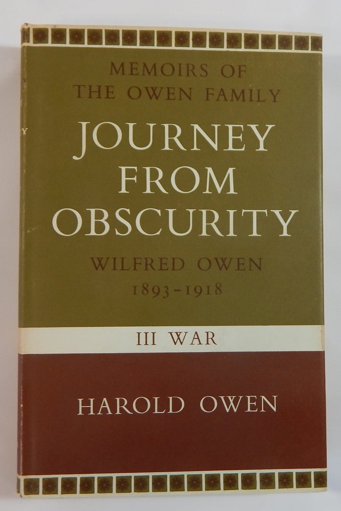 Item #21306 Journey from Obscurity: Wilfred Owen 1893-1918; III. War. Harold Owen.