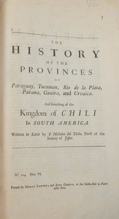 The History of the Provinces of Paraguay, Tucuman, Rio de la Plata, Parana, Guaria, and Urvaica, and Something of the Kingdom of Chili in South America