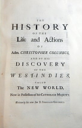 The History of the Life and Actions of Adm. Christopher Columbus and of His Discovery of the West - Indies Call'd the New World Now in Possession of His Catholick Majesty