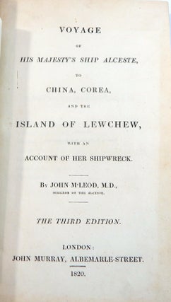 Voyage of His Majesty's Ship Alceste, to China, Corea, and the Island of Lewchew, with an Account of Her Shipwreck