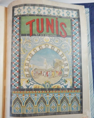 Tunis et ses Environs:Texte et Dessins D'Apres Nature Par Charles Lallemand Cent Cinquante Aquarelles Tirées en Couleurs