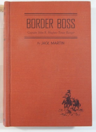 Border Boss: Captain John R. Hughes, Texas Ranger