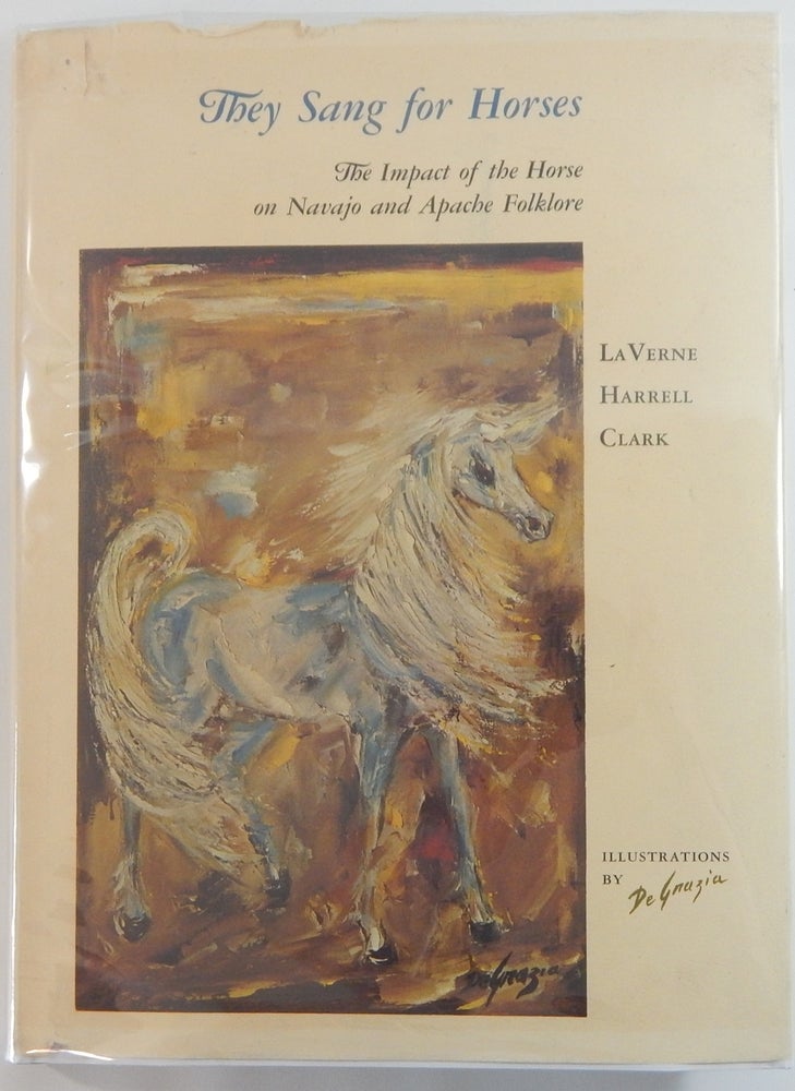 Item #21644 They Sang for Horses: The Impact of the Horse on Navajo and Apache Folklore. LaVerne Harrell Clark.