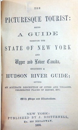 The Picturesque Tourist: being a guide through the State of New York and Upper and Lower Canada, including a Hudson River Guide....