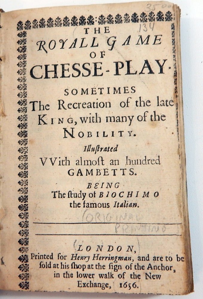 Item #21872 The Royall Game of Chesse-Play, Sometimes the Recreation of the late King, with many of the Nobility. Illustrated with almost an Hundred Gambetts. Being the Study of Biochimo the Famous Italian. Giochino Greco.