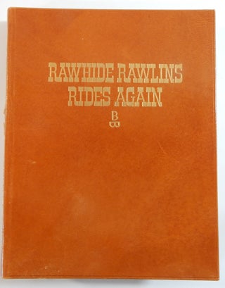 Item #21916 Rawhide Rawlins Rides Again, Or, Behind the Swinging Doors; A Collection of Charlie...