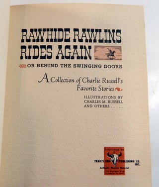 Rawhide Rawlins Rides Again, Or, Behind the Swinging Doors; A Collection of Charlie Russell's Favorite Stories.