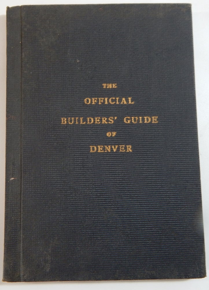 Item #21925 The Official Builders' Guide to the City of Denver. Denver.