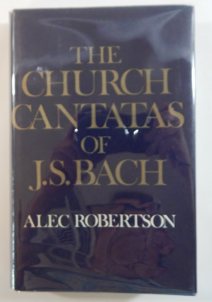 Item #21930 The Church Cantatas of J. S. Bach. Alec Robertson.